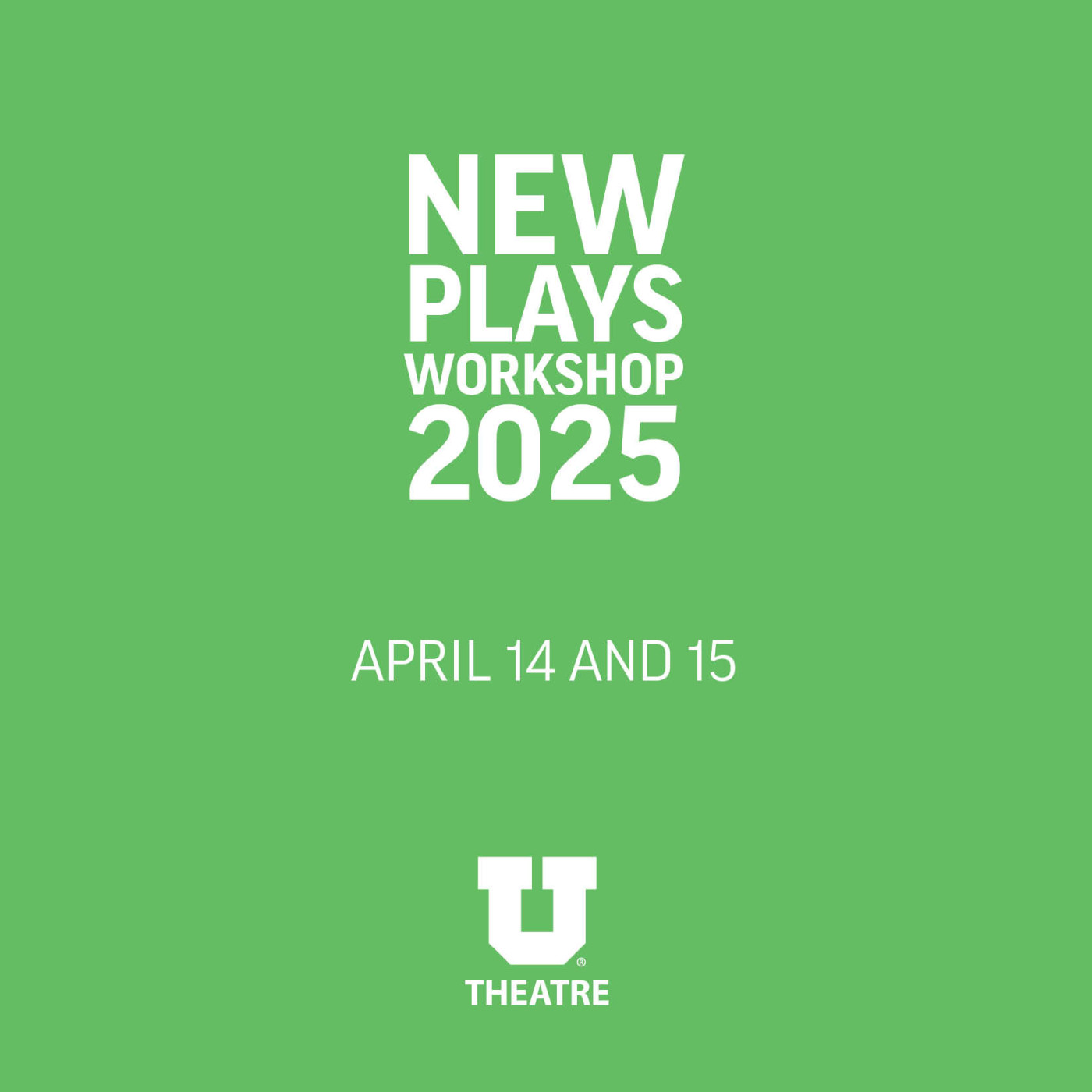 Green background. White text says "New Plays Workshop 2025: April 14 and 15" Department of Theatre logo at the bottom.