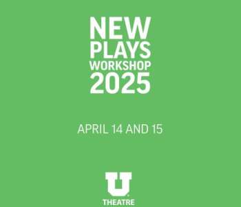 Green background. White text says "New Plays Workshop 2025: April 14 and 15" Department of Theatre logo at the bottom.